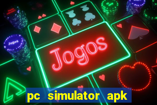 pc simulator apk dinheiro infinito